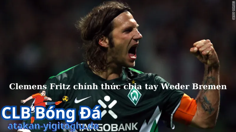 Clemens Fritz chính thức chia tay Werder Bremen