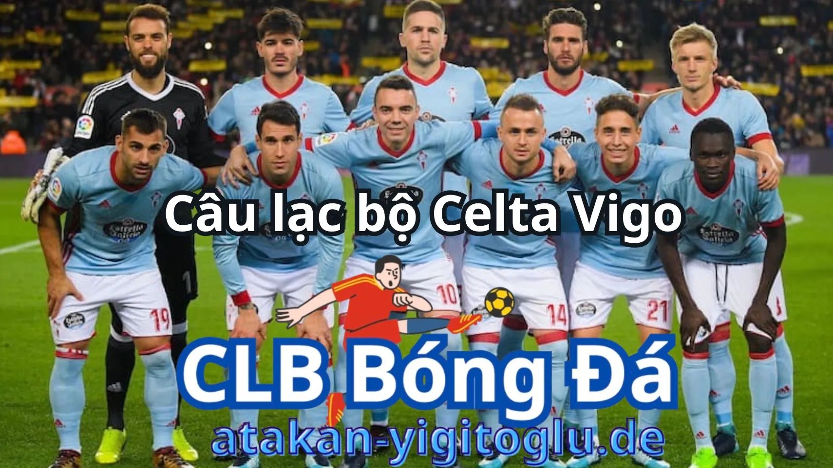 Giới thiệu sơ lược về câu lạc bộ Celta Vigo