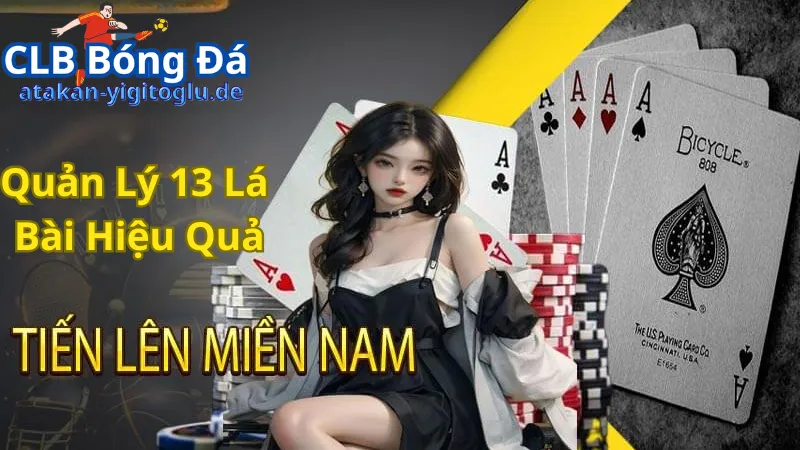 Mẹo Quản Lý 13 Lá Bài Hiệu Quả