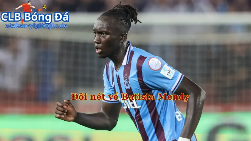 Đôi nét về Batista Mendy