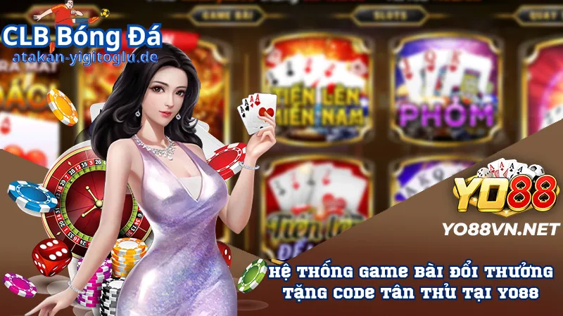 Hệ thống game bài đổi thưởng tặng code tân thủ tại Yo88