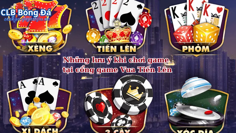 Những lưu ý khi chơi game tại cổng game Vua Tiến Lên