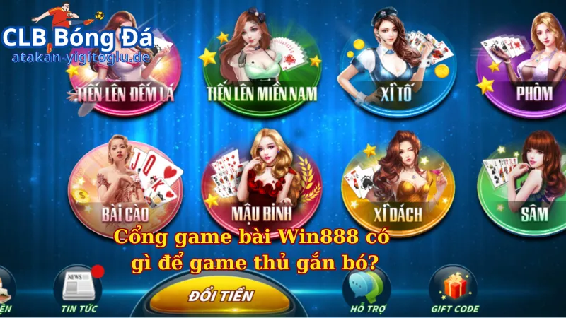 Cổng game bài Win888 có gì để game thủ gắn bó?